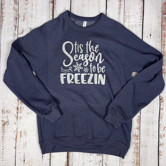 Tis The Season To Be Freezin Unisex Sweatshirt