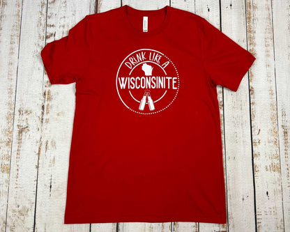 Drink Like a Wisconsinite Unisex Shirt