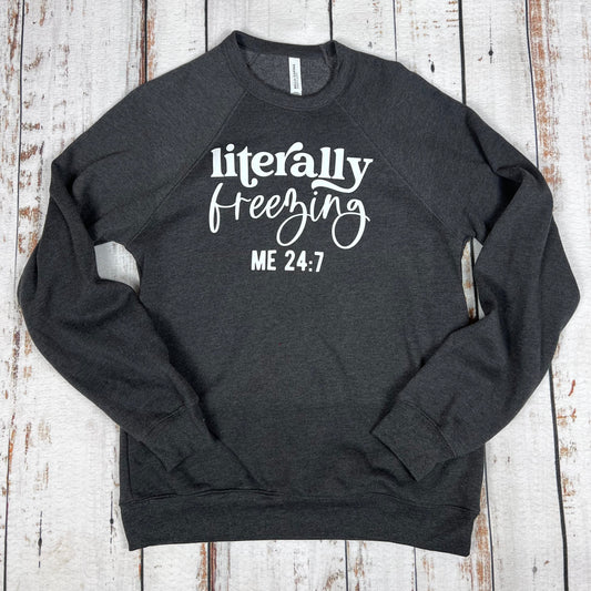 Literally Freezing Unisex Sweatshirt