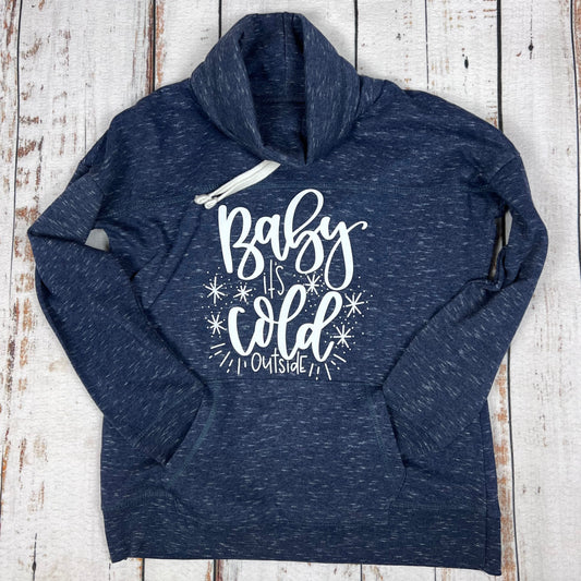 Baby it's Cold Outside Ladies Fleece Cowl Neck Sweatshirt