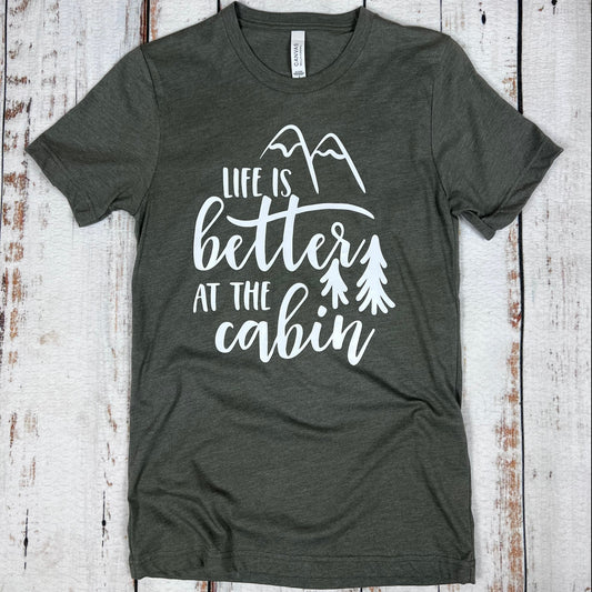 Life is Better at the Cabin Unisex Shirt